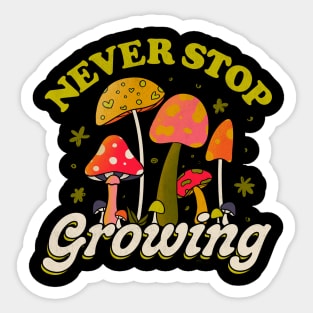 Never Stop Growing Mushroom Forager Lover by Tobe Fonseca Sticker